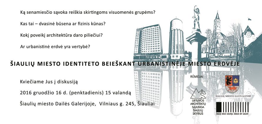 Diskusija „Šiaulių miesto identiteto beieškant urbanistinėje miesto erdvėje“