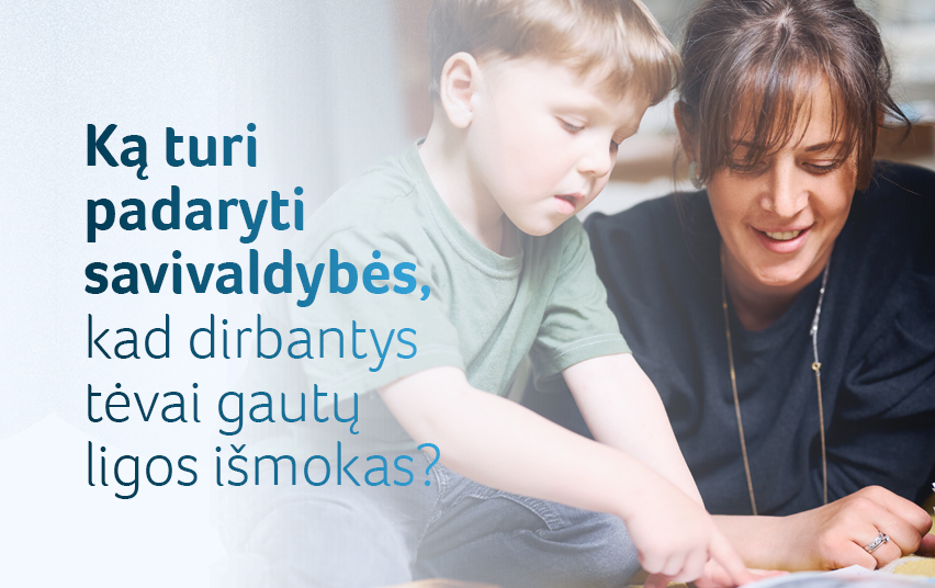 ka-butinai-turi-padaryti-savivaldybes,-kad-dirbantys-tevai-gautu-ligos-ismokas-uz-vaiku-prieziura?