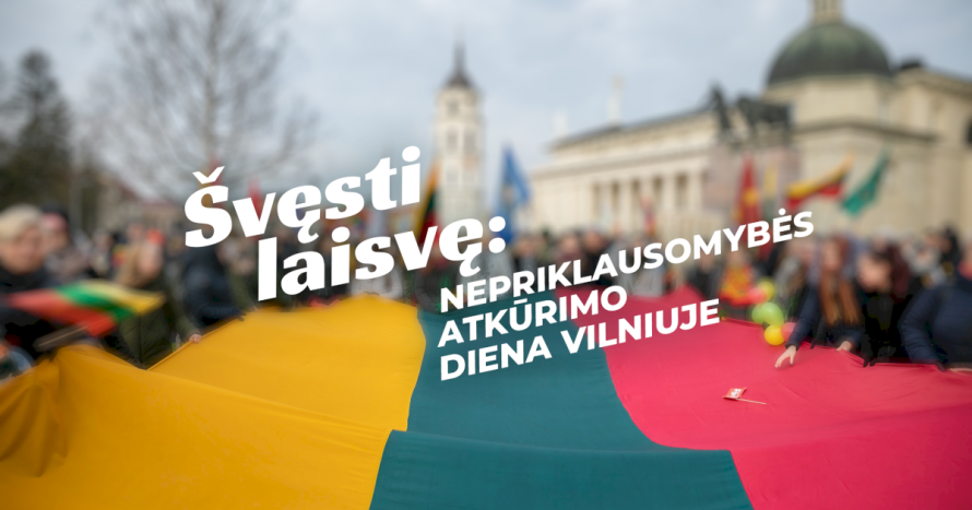 Švęsti laisvę: Nepriklausomybės atkūrimo dienos minėjimo renginių Vilniuje programa