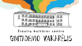 Į Šiaulių kultūros centro gimtadienį tik su dovanomis – nuoširdžiomis šypsenomis