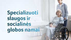 Lietuvoje duris atveria dar vieni specializuoti slaugos ir socialinės globos namai