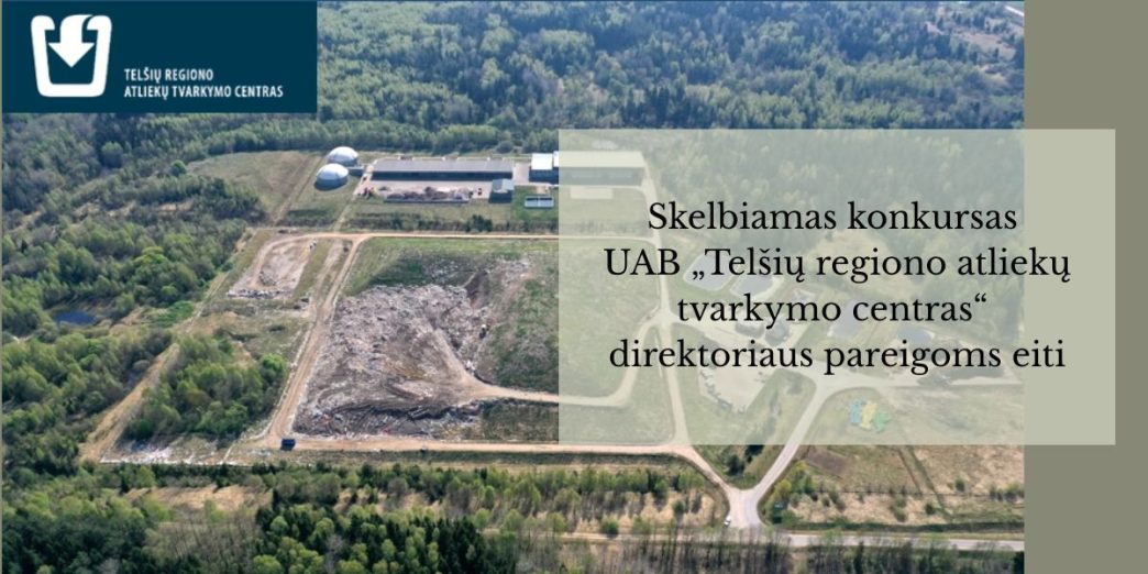 skelbiamas-konkursas-uab-„telsiu-regiono-atlieku-tvarkymo-centras“-direktoriaus-pareigoms-eiti